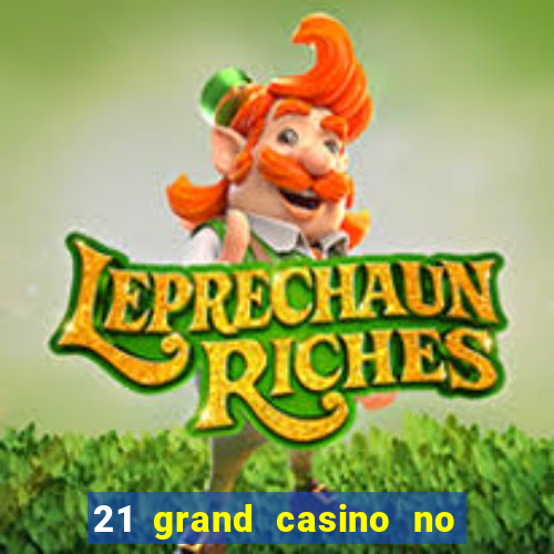 21 grand casino no deposit bonus