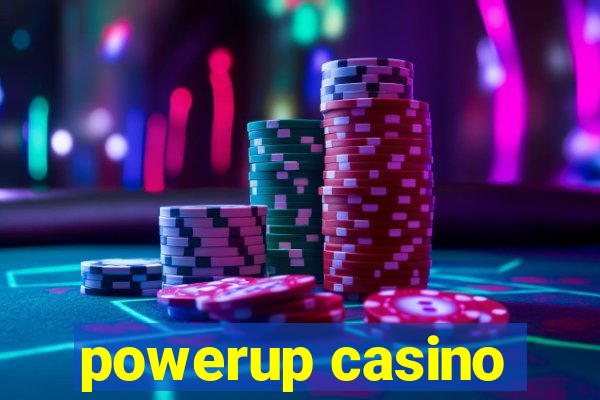 powerup casino