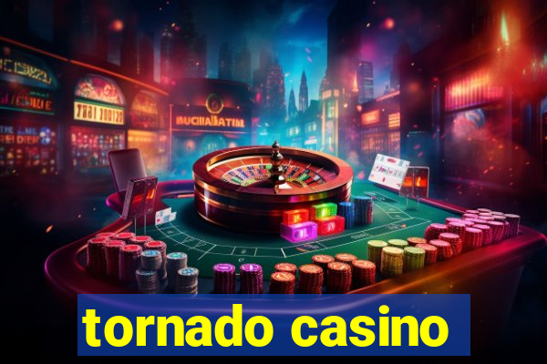 tornado casino