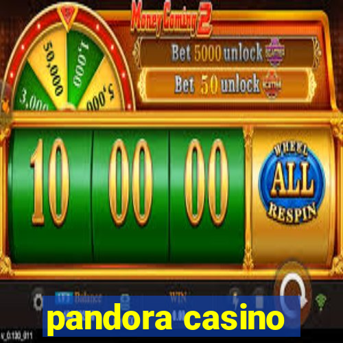 pandora casino