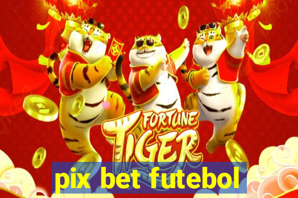 pix bet futebol