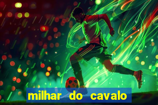 milhar do cavalo que mais sai