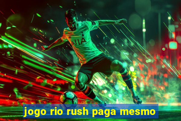 jogo rio rush paga mesmo