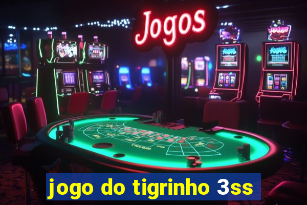 jogo do tigrinho 3ss