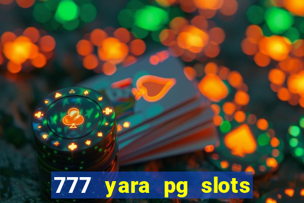 777 yara pg slots paga mesmo