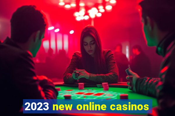 2023 new online casinos