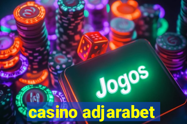 casino adjarabet