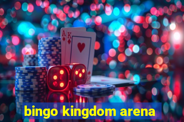 bingo kingdom arena