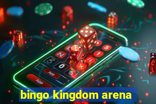 bingo kingdom arena