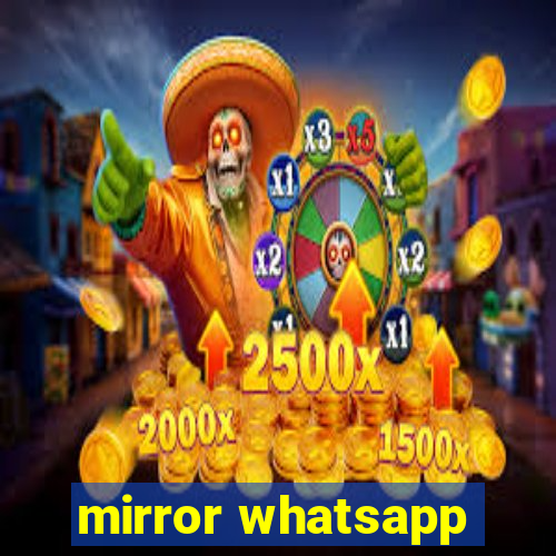 mirror whatsapp