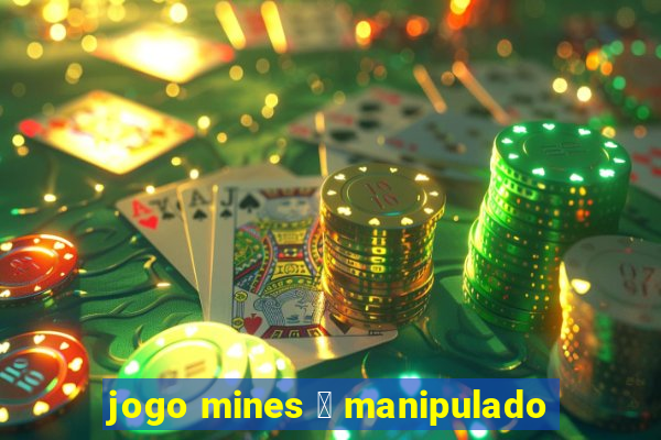 jogo mines 茅 manipulado