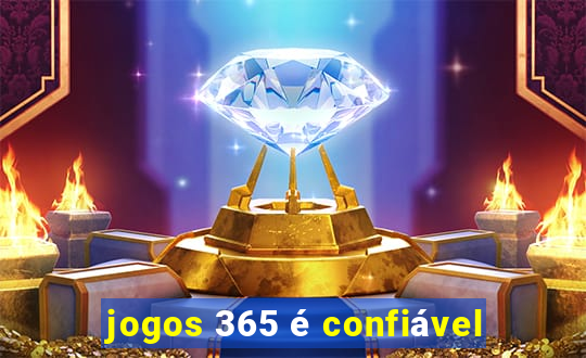 jogos 365 é confiável