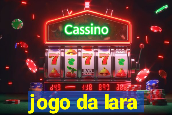 jogo da lara