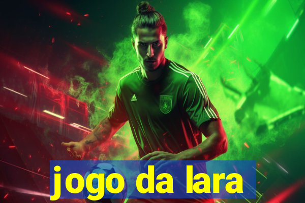 jogo da lara