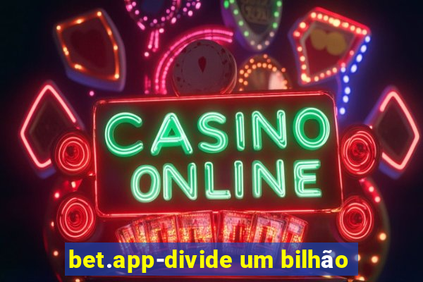 bet.app-divide um bilhão