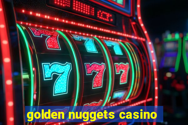 golden nuggets casino