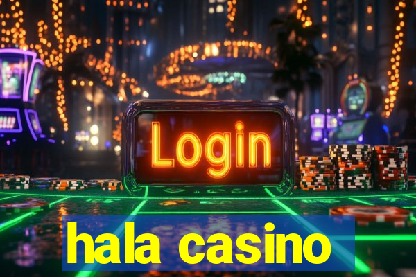 hala casino