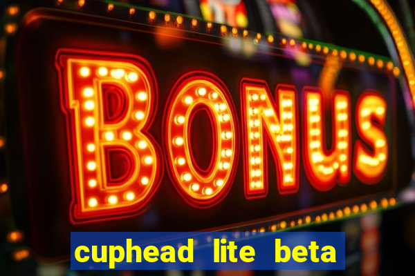 cuphead lite beta 9.1 download