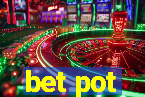 bet pot