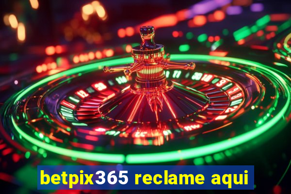 betpix365 reclame aqui