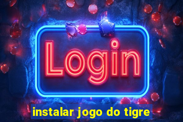 instalar jogo do tigre