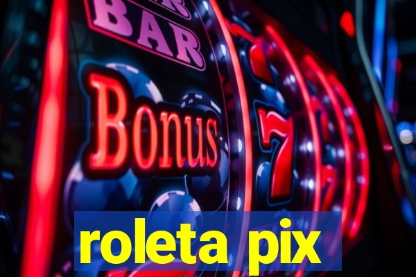 roleta pix