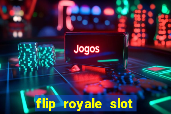 flip royale slot free play