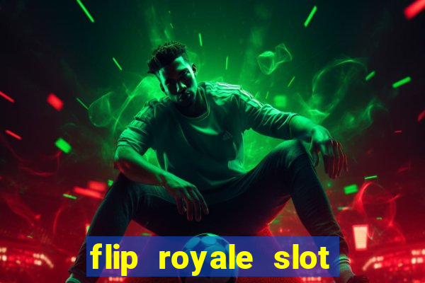 flip royale slot free play