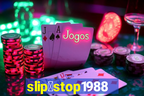 slip＆stop1988