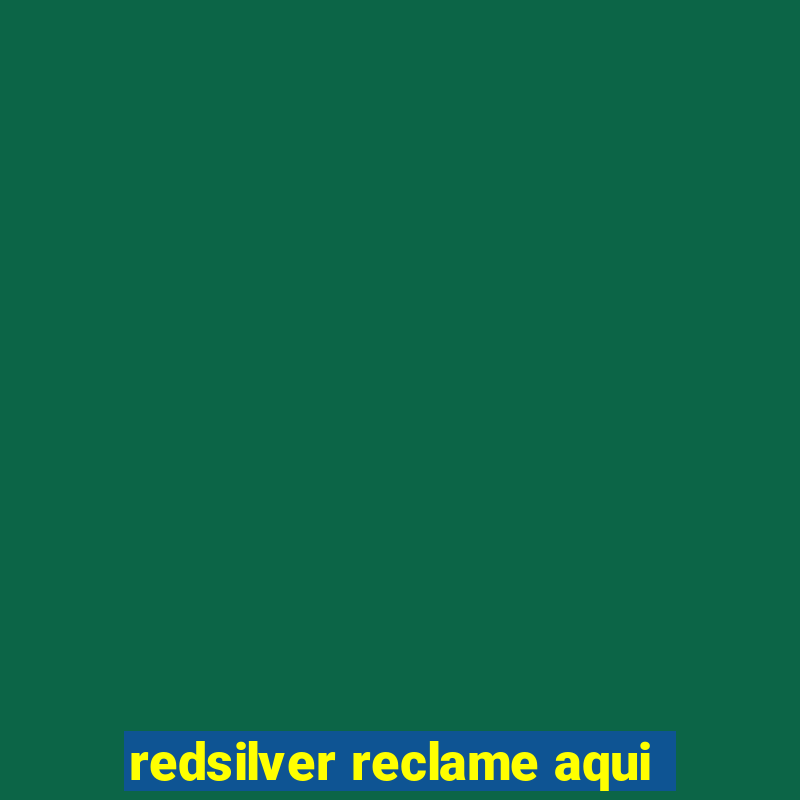 redsilver reclame aqui