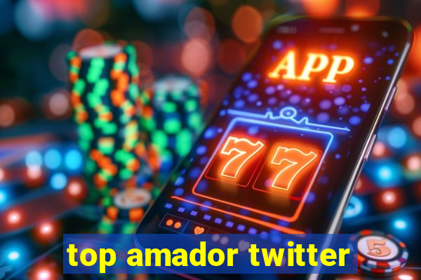 top amador twitter