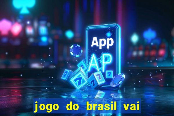 jogo do brasil vai passar na globo