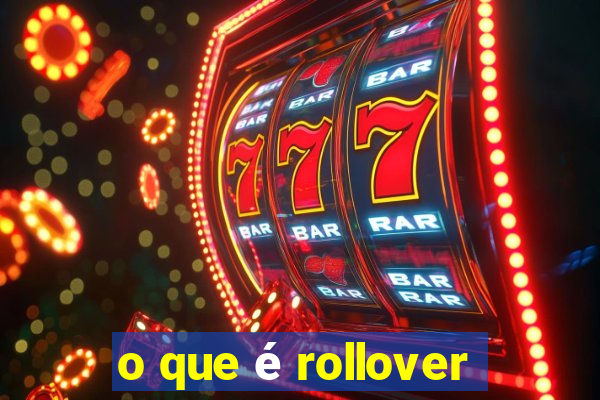 o que é rollover