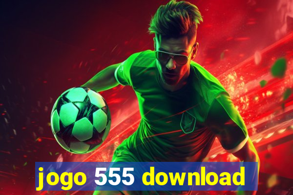 jogo 555 download