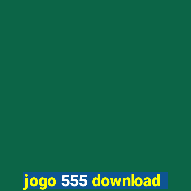 jogo 555 download