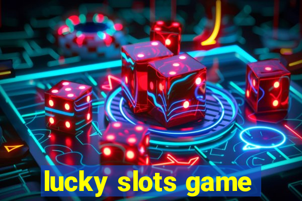 lucky slots game