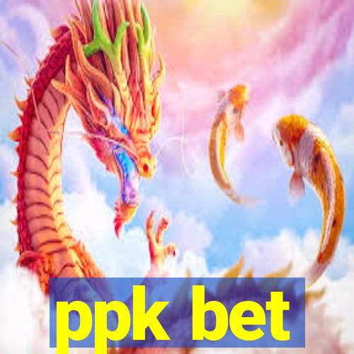 ppk bet