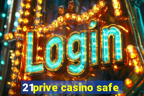 21prive casino safe