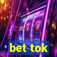 bet tok