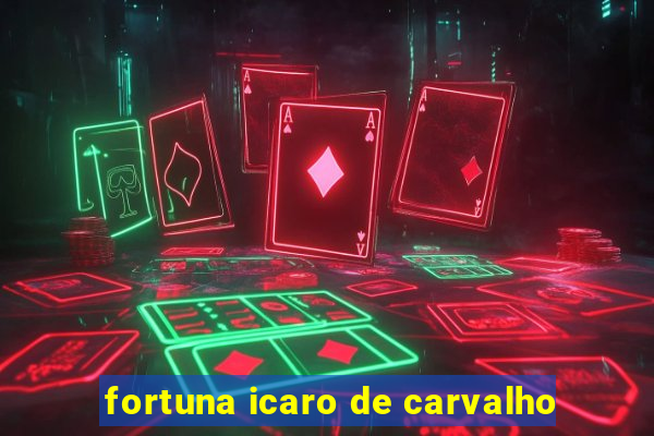 fortuna icaro de carvalho