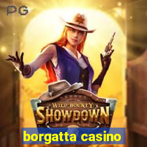 borgatta casino