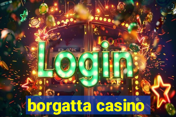 borgatta casino