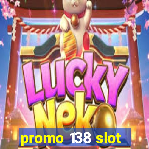 promo 138 slot