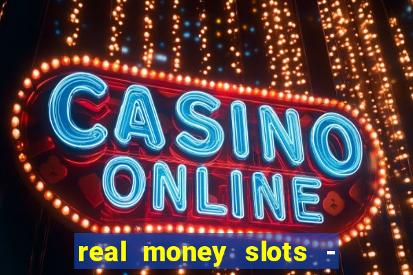 real money slots - big win casino