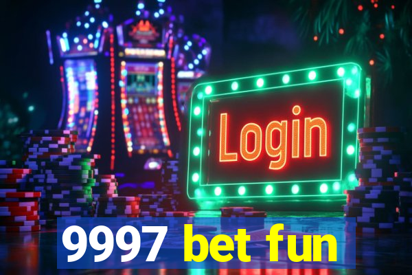 9997 bet fun