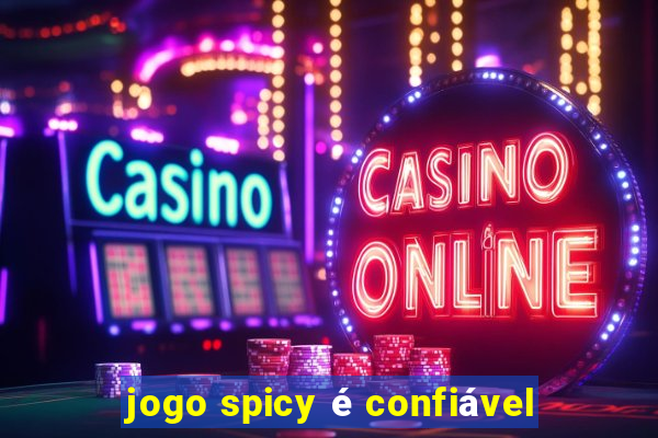 jogo spicy é confiável