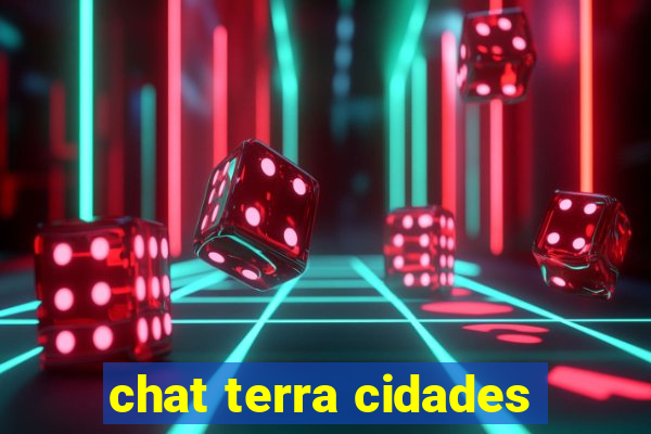 chat terra cidades