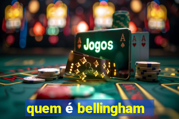 quem é bellingham