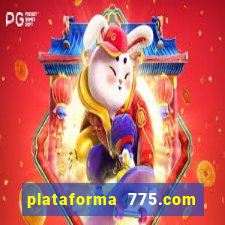 plataforma 775.com 茅 confiavel