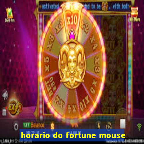 horario do fortune mouse